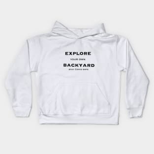 Explore your own Backyard stay Covid Safe Kids Hoodie